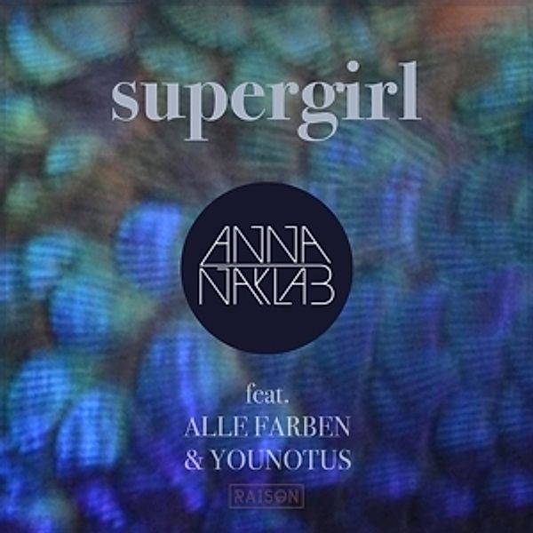 Supergirl, Anna feat. Alle Farben & YOUNOTUS Naklab