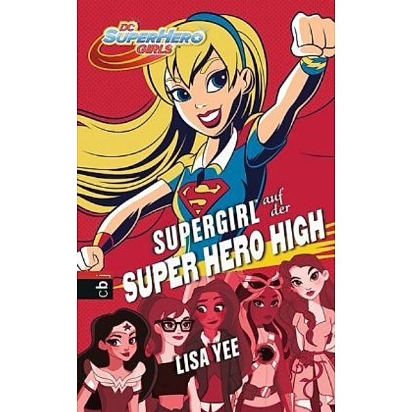 Supergirl auf der Super Hero High / DC SuperHero Girls Bd.2, Lisa Yee