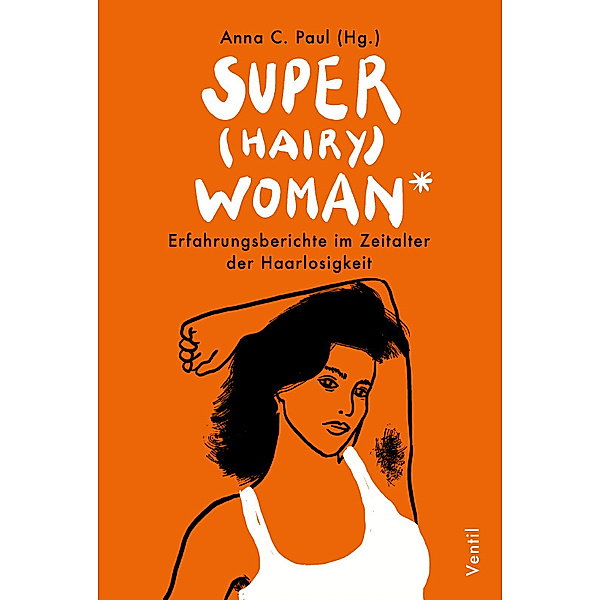 Super(hairy)woman*, Anna C. Paul