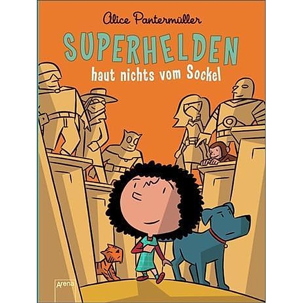 Superhelden haut nichts vom Sockel / Superhelden Bd.2, Alice Pantermüller