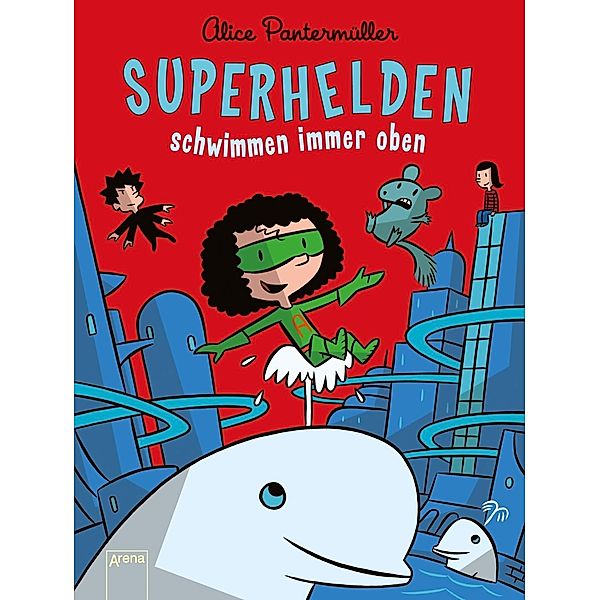 Superhelden schwimmen immer oben / Superhelden Bd.3, Alice Pantermüller