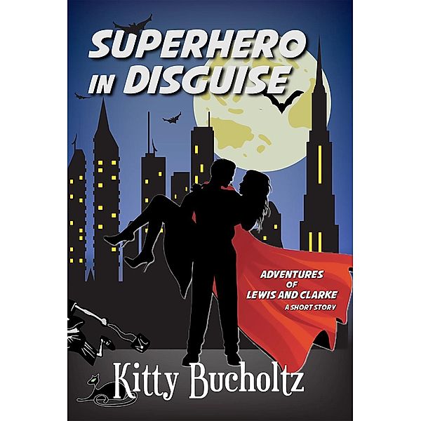 Superhero in Disguise (Adventures of Lewis and Clarke), Kitty Bucholtz