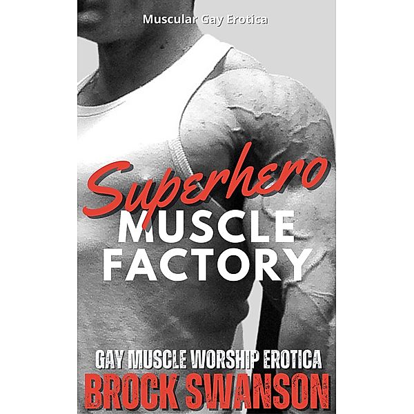 Superhero Muscle Factory (Deeds of The Flesh) / Deeds of The Flesh, Brock Swanson