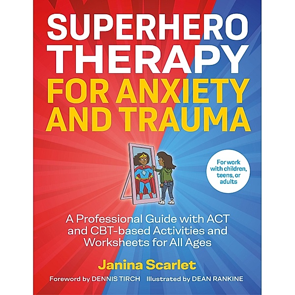 Superhero Therapy for Anxiety and Trauma, Janina Scarlet