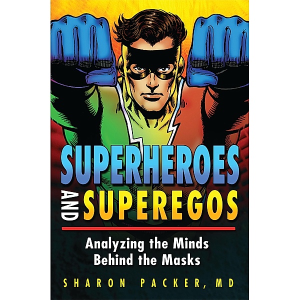 Superheroes and Superegos, Sharon Packer Md