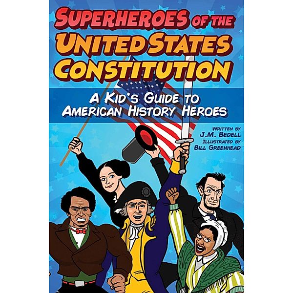 Superheroes of the United States Constitution, J. M. Bedell, Bill Greenhead