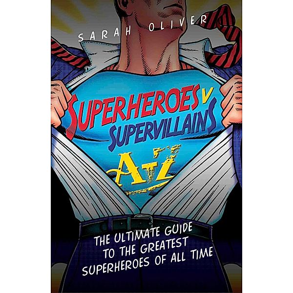 Superheroes v Supervillains A-Z, Sarah Oliver