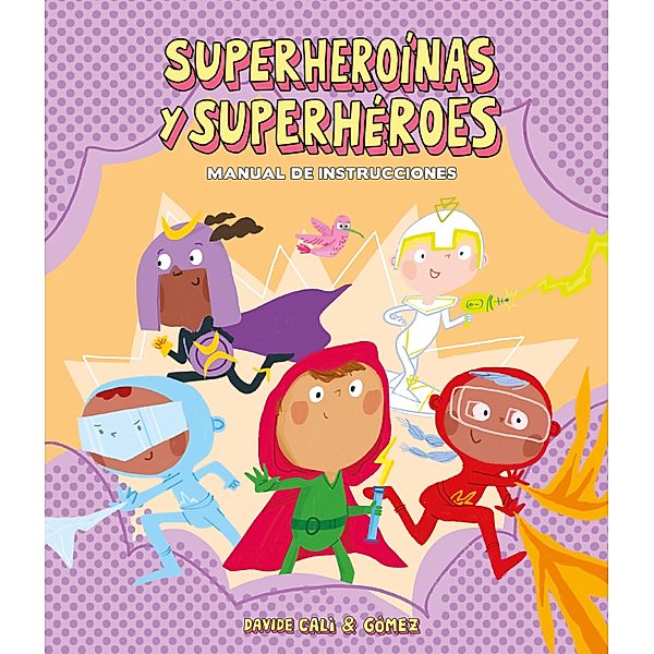 Superheroínas y superhéroes. Manual de instrucciones / Español Somos8, Davide Cali