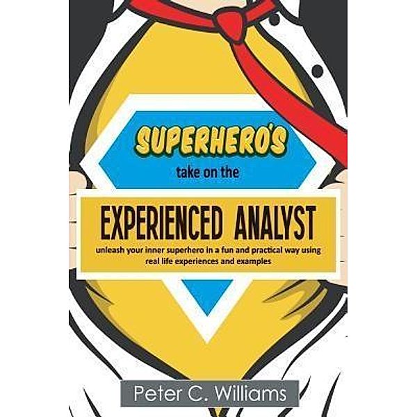 Superhero's take on the Experienced Analyst, Peter C. Williams