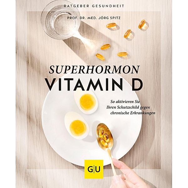 Superhormon Vitamin D / Körper, Geist & Seele (Graefe und Unzer), Jörg Spitz