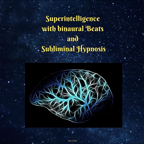 Superintelligence With Binaural Beats and Subliminal Hypnosis, Miss Smilla