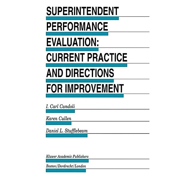 Superintendent Performance Evaluation: Current Practice and Directions for Improvement / Evaluation in Education and Human Services Bd.45, I. Carl Candoli, Karen Cullen, D. L. Stufflebeam