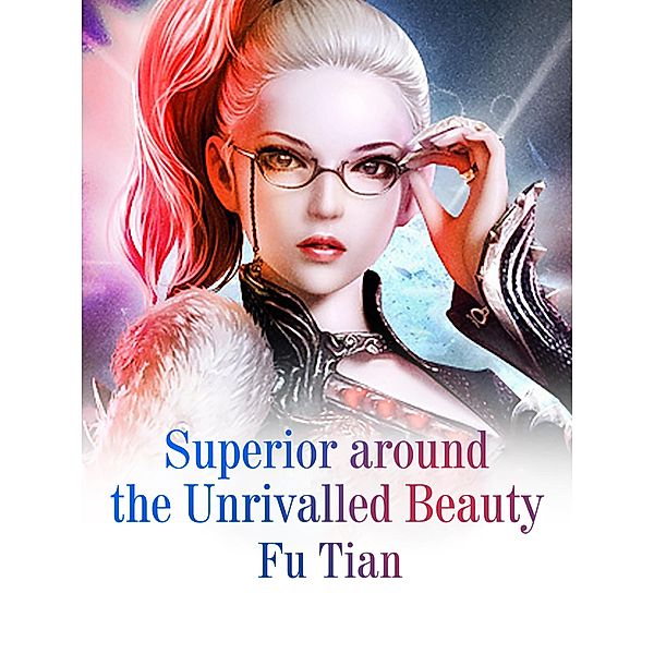 Superior around the Unrivalled Beauty, Fu Tian