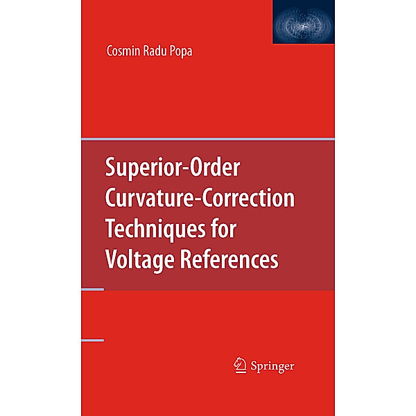 Superior-Order Curvature-Correction Techniques for Voltage References, Cosmin Radu Popa