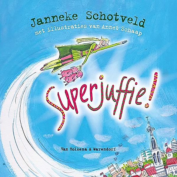 Superjuffie - 1 - Superjuffie!, Janneke Schotveld