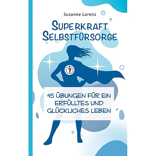Superkraft Selbstfürsorge / Superkräfte, die dein Leben erleichtern Bd.1, Susanne Lorenz