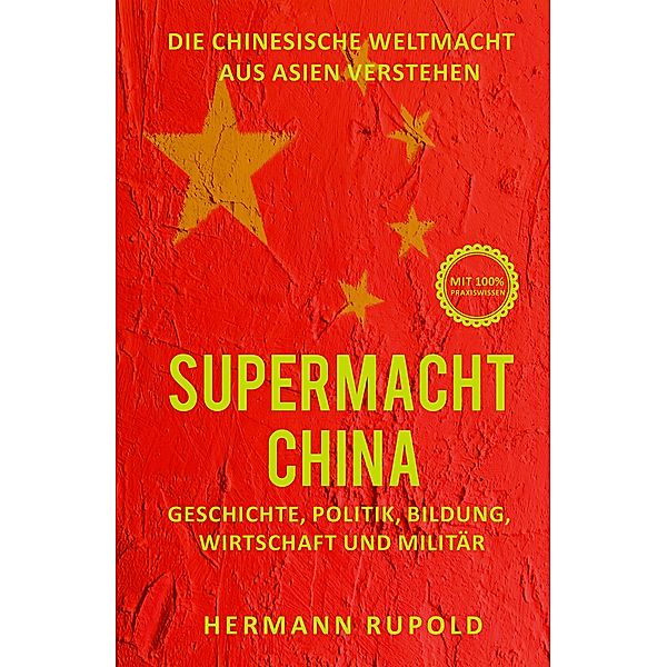Supermacht China - Die chinesische Weltmacht aus Asien verstehen / Supermächte Bd.1, Hermann Rupold