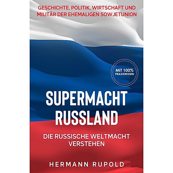 Supermacht Russland - Die russische Weltmacht verstehen / Supermächte Bd.2, Hermann Rupold