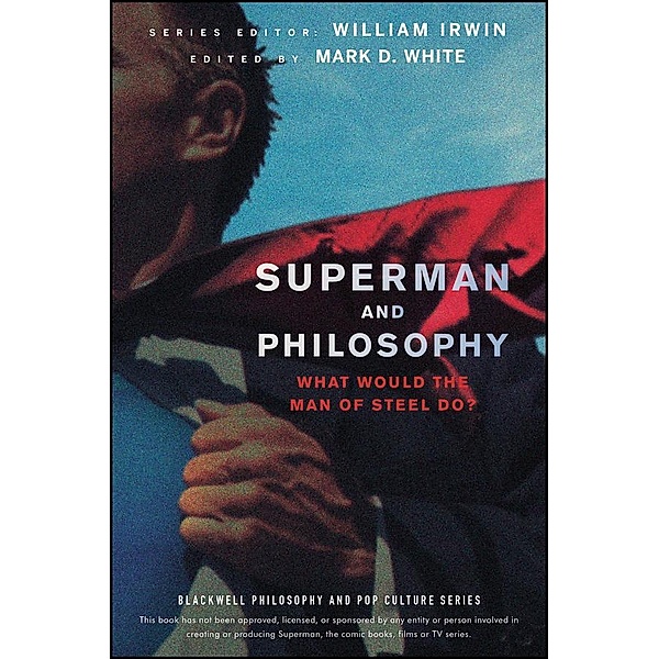 Superman and Philosophy / The Blackwell Philosophy and Pop Culture Series