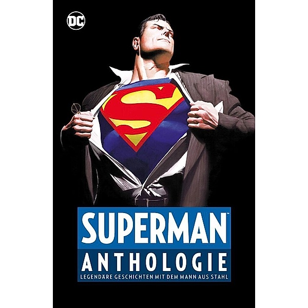 Superman Anthologie, Jerry Siegel, Joe Shuster, Wayne Boring, Curt Swan, John Byrne, Frank Miller, Grant Morrison, Alex Ross, David S. Goyer