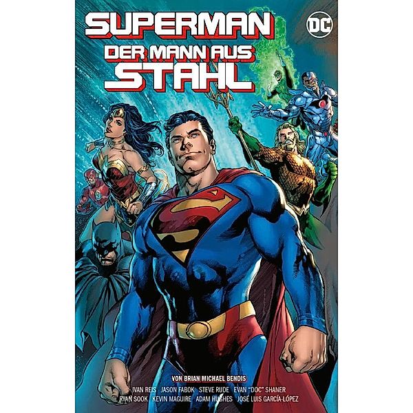 Superman: Der Mann aus Stahl, Brian Michael Bendis, Ivan Reis, Jason Fabok, Adam Hughes, Jose Luis Garcia-Lopez, Kevin Maguire, Joe Prado, Steve Rude, Evan "Doc" Shaner, Ryan Sook, Dexter Vins, Wade von Grawbadger