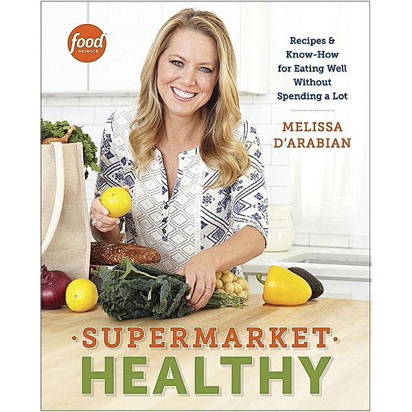 Supermarket Healthy, Melissa D'Arabian, Raquel Pelzel