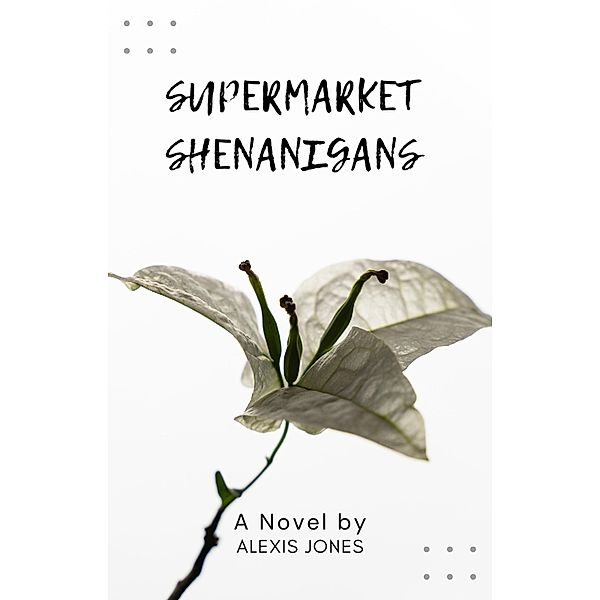 Supermarket Shenanigans (Comedy, #1) / Comedy, Alexis Jones