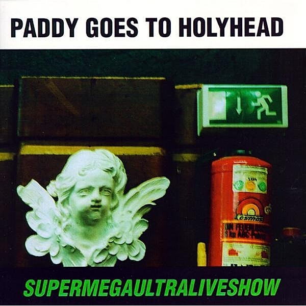 Supermegaultraliveshow, Paddy Goes To Holyhead