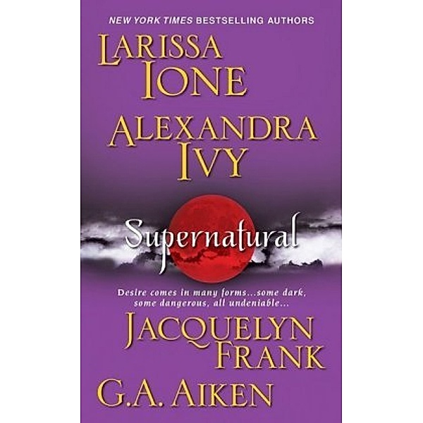 Supernatural, G. A. Aiken, Jacquelyn Frank, Ione Larissa