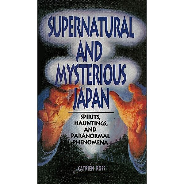 Supernatural and Mysterious Japan, Catrien Ross