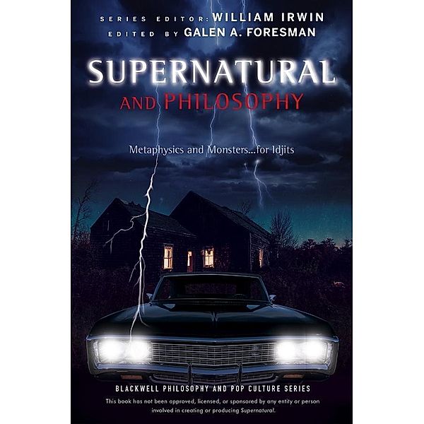 Supernatural and Philosophy / The Blackwell Philosophy and Pop Culture Series