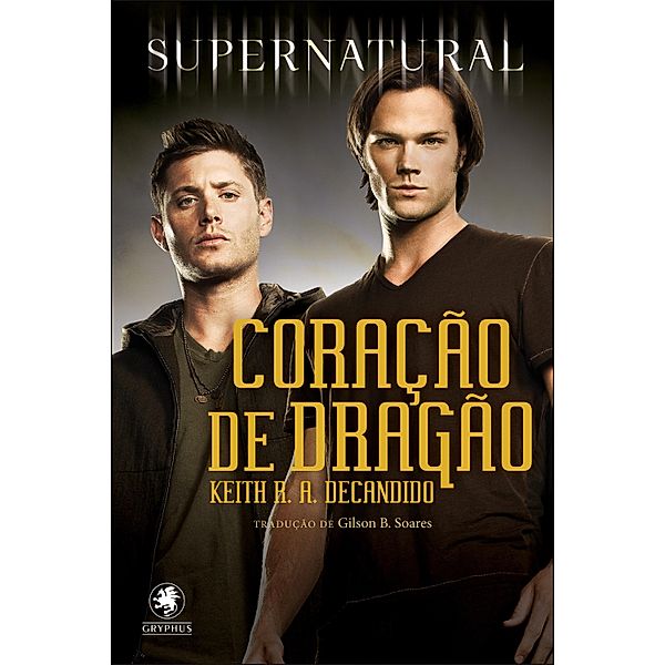 Supernatural - Coração do Dragão / Coleção Supernatural, Keith R. A. DeCandido