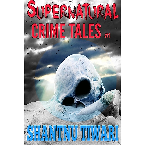 Supernatural Crime Tales #1, Shantnu Tiwari