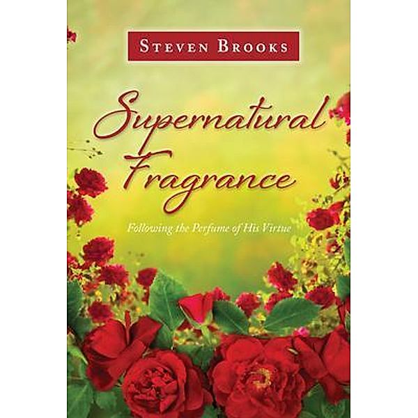 Supernatural Fragrance, Steven Brooks