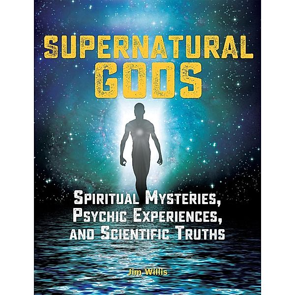 Supernatural Gods / The Real Unexplained! Collection, Jim Willis