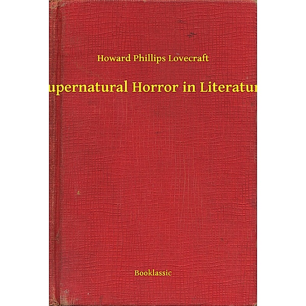 Supernatural Horror in Literature, Howard Phillips Lovecraft