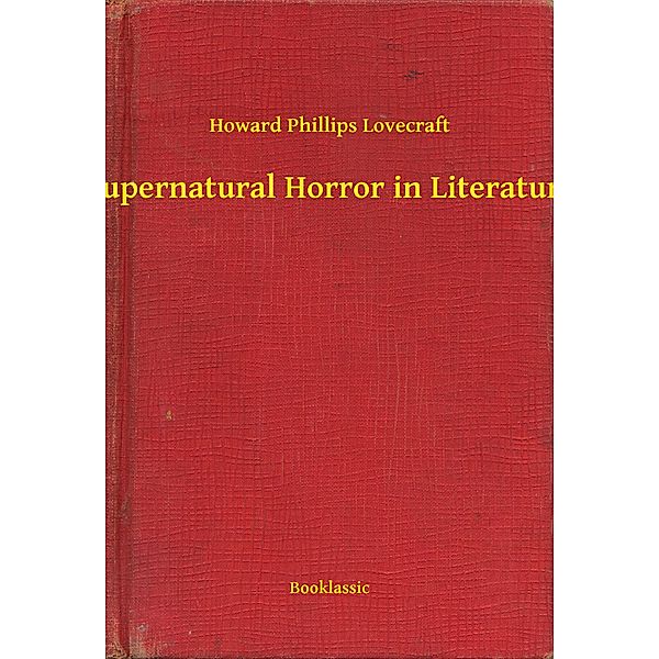 Supernatural Horror in Literature, Howard Phillips Lovecraft