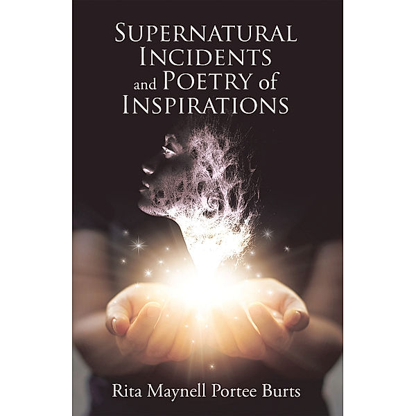 Supernatural Incidents and Poetry of Inspirations, Rita Maynell Portee Burts