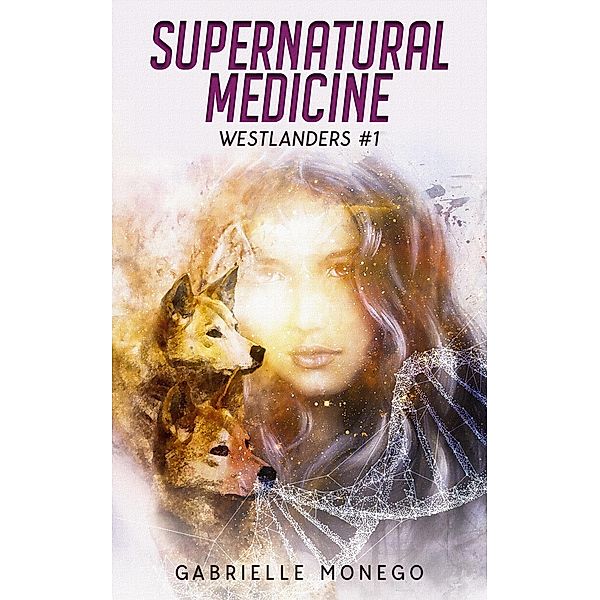 Supernatural Medicine (Westlanders, #1) / Westlanders, Gabriëlle Monego