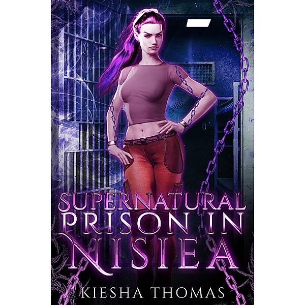 Supernatural Prison in Nisiea (Supernatural Series, #1) / Supernatural Series, Kiesha Thomas