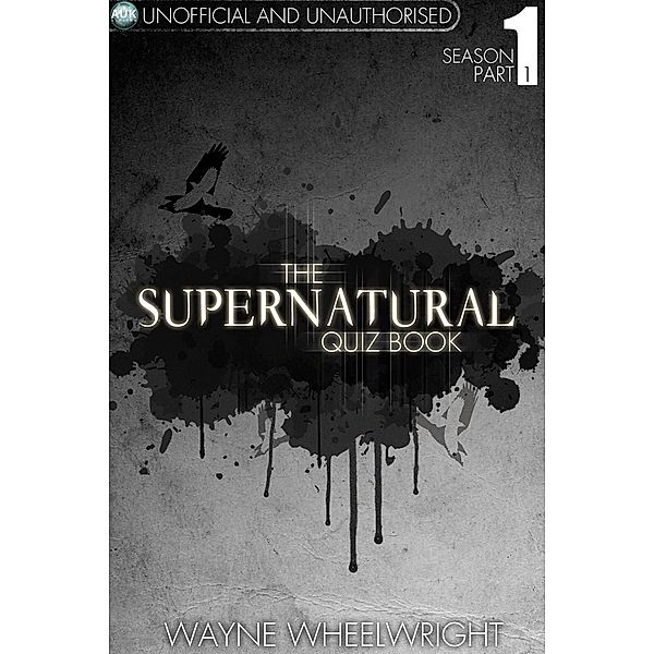 Supernatural Quiz Book - Season 1 Part 1 / TV Trivia, Wayne Wheelwright