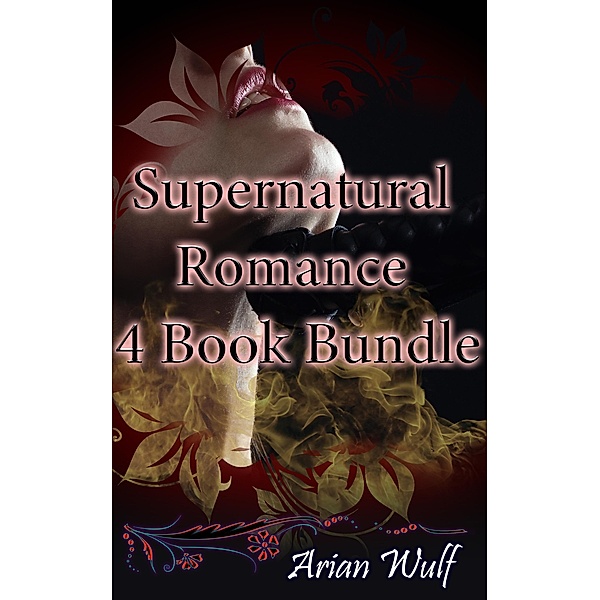Supernatural Romance 4 Book Bundle / Supernatural Romance, Arian Wulf