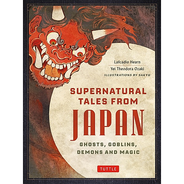 Supernatural Tales from Japan, Lafcadio Hearn, Yei Theodora Ozaki