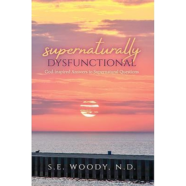 Supernaturally Dysfunctional, S. E. Woody