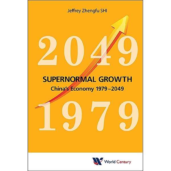 Supernormal Growth: China's Economy 1979-2049, Jeffrey Zhengfu Shi