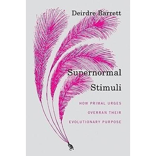 Supernormal Stimuli, Deirdre Barrett