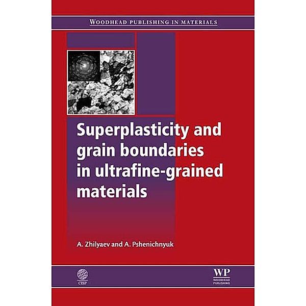 Superplasticity and Grain Boundaries in Ultrafine-Grained Materials, Peter M. Burgess, Anatoly I. Pshenichnyuk