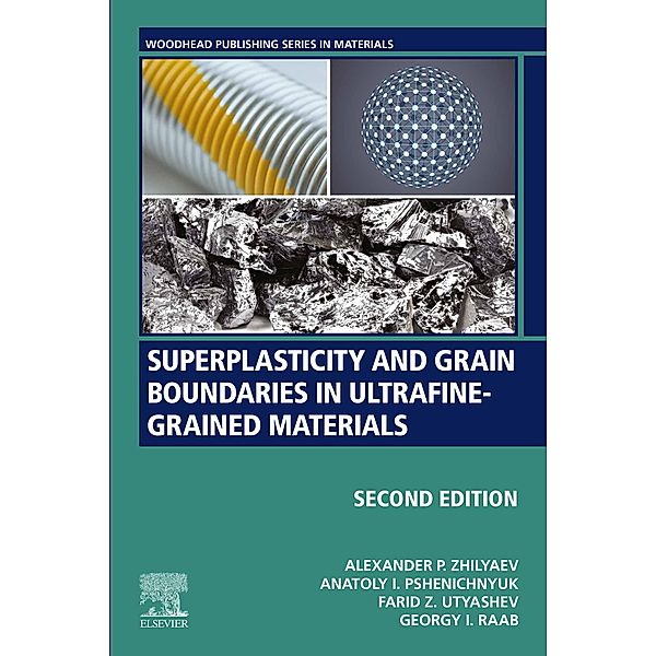 Superplasticity and Grain Boundaries in Ultrafine-Grained Materials, Alexander P. Zhilyaev, Farid Z. Utyashev, Georgy I. Raab
