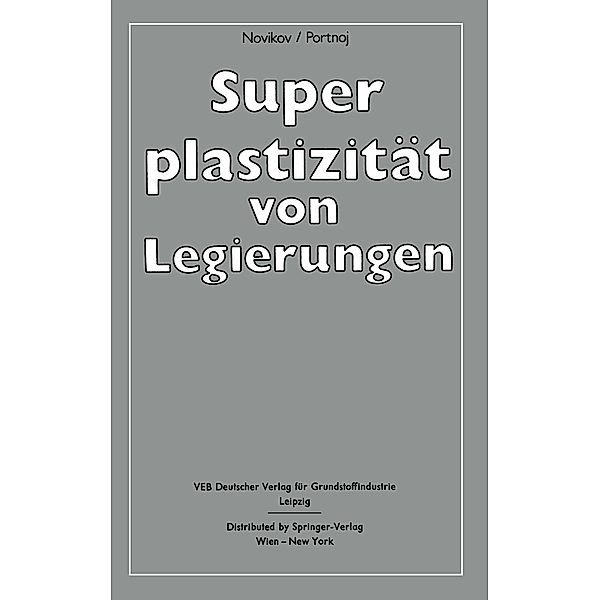 Superplastizität von Legierungen, Ilja K. Novikov, Vladimir K. Portnoj