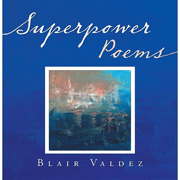 Superpower Poems, Blair Valdez